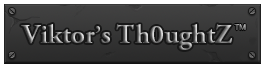 Viktor's Th0ughtZ